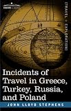 Incidents of Travel in Greece, Turkey, Russia, and Poland