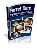 FERRETCARE: THE ULTIMATE OWNER'S GUIDE