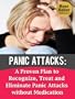 Panic Attacks: A Proven Plan to Recognize, Treat and Eliminate Panic Attacks without Medication