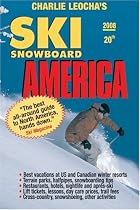 Leocha's Ski Snowboard America (2008): Top Winter Resorts in USA and Canada