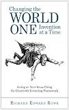 Changing the World One Invention at a Time: Acting on Your Ideas Using the Creatively Inventing Framework