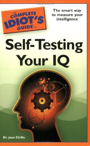 The Complete Idiot's Guide to Self-Testing Your IQ