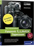 Panasonic LUMIX Superzoom. Das Kamerahandbuch: Fuer die Modelle FZ50, FZ18, FZ8, TZ4, TZ5