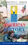 Don t Know Much About American History (Davis, Kenneth C. Don t Know Much.)