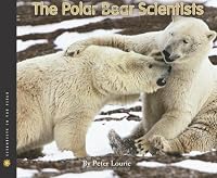 The Polar Bear Scientists (Scientists in the Field Series)