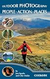 Outdoor photography : better pictures for outdoor enthusiasts