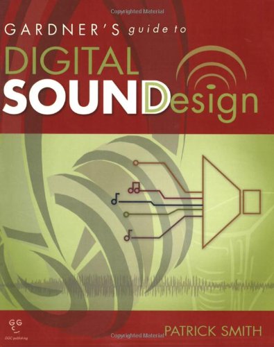 Gardner's Guide to Digital Sound Design (Gardner's Guide series)