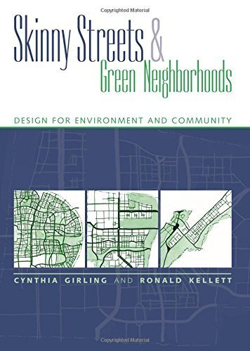 Skinny Streets and Green Neighborhoods: Design for Environment and Community 2nd edition by Girling, Cynthia, Kellett, Ronald (2005) Paperback