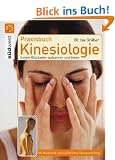 Praxisbuch Kinesiologie: Innere Blockaden aufsp�ren und l�sen: Innere Blockaden aufsp�ren und l�sen. Mit Muskeltest und ausf�hrlicher �bungsanleitung