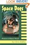 Space Dogs: Pioneers of Space Travel