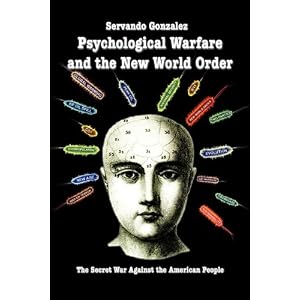 Psychological Warfare and the New World Order: The Secret War Against the American People