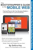 51lT0%2BiJKQL. SL160  The Bootstrappers Guide to the Mobile Web: Practical Plans to Get Your Business Mobile in Just a Few Days for Just a Few Bucks Reviews