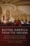 Buying America from the Indians: Johnson v. McIntosh and the History of Native Land Rights