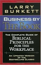 Business By The Book Complete Guide Of Biblical Principles For The Workplace