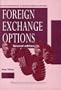 Foreign Exchange Options: An International Guide to Currency Options, Trading and Practice