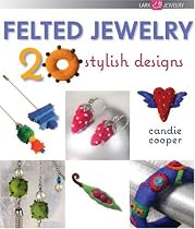 Felted Jewelry: 20 Stylish Designs (Lark Jewelry Books)
