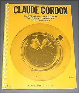 Claude Gordon Systematic Approach To Daily Practice For Trumpet Pdf