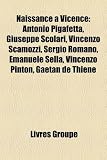 Produkt-Bild: Naissance Vicence: Antonio Pigafetta, Giuseppe Scolari, Vincenzo Scamozzi, Sergio Romano, Emanuele Sella, Vincenzo Pinton, Gatan de Thien