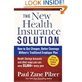 The New Health Insurance Solution: How to Get Cheaper, Better Coverage without a Traditional Employer Plan'
