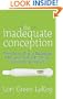 The Inadequate Conception: From Barry White to Blastocytes: What your mom didn't tell you about getting pregnant