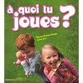 A quoi tu joues ?