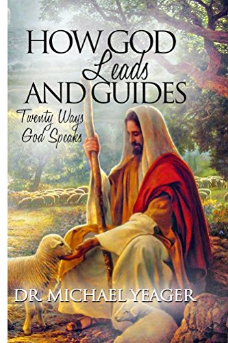 How GOD Leads & Guides!: 20 Ways God Speaks