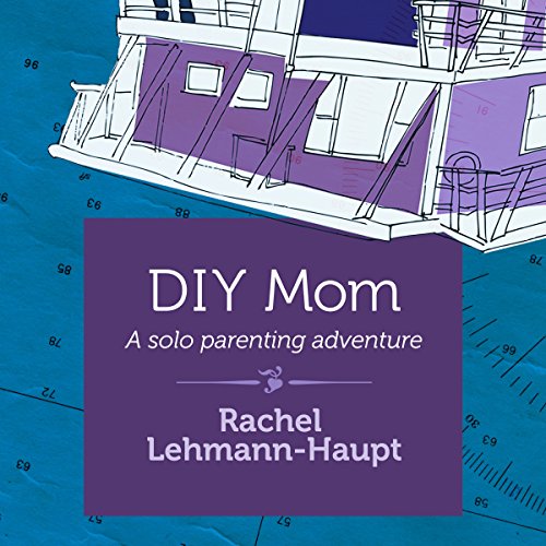 DIY Mom, by Rachel Lehmann-Haupt DIY Mom, by Rachel Lehmann-Haupt
