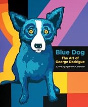 Blue Dog: The Art of George Rodrigue: 2010 Engagement Calendar