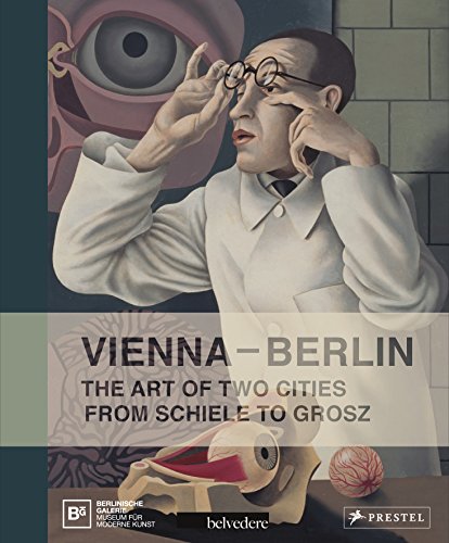 Vienna--Berlin: The Art of Two Cities from Schiele to Grosz