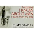 EVERYTHING I KNOW ABOUT MEN I LEARNT FROM MY DOG by CANDACE BUSHNELL (FOREWORD) CLARE STAPLES