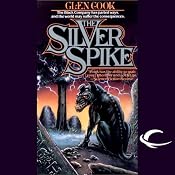 The Silver Spike: Chronicles of the Black Company, Book 5 | Glen Cook