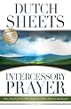 Intercessory Prayer: How God Can Use Your Prayers to Move Heaven and Earth