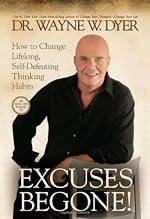 Excuses Begone!: How to Change Lifelong, Self-Defeating Thinking Habits