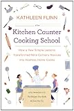 The Kitchen Counter Cooking School: How a Few Simple Lessons Transformed Nine Culinary Novices into Fearless Home Cooks