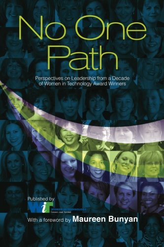 No One Path: Perspectives on Leadership from a Decade of Women in Technology Award Winners