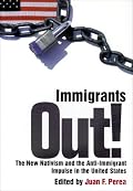 Immigrants Out!: The New Nativism and the Anti-Immigrant Impulse in the United States (Critical America)