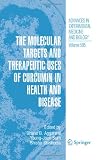 The Molecular Targets and Therapeutic Uses of Curcumin in Health and Disease (Advances in Experimental Medicine and Biology)