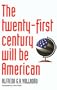 The Twenty-First Century Will Be American