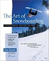 The Art of Snowboarding: Kickers, Carving, Half-Pipe, and More