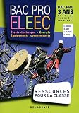 Electrotechnique, énergie, équipements communicants Bac Pro ELEEC : Ressources pour la classe (1Cédérom)
