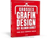 Großes Grafikdesign mit kleinem Budget: Planung, Quellen, Designprozess, Veredelung