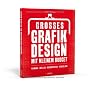 Gro�es Grafikdesign mit kleinem Budget: Planung, Q&hellip von Scott Witham