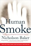 Human Smoke: The Beginnings of World War II, the End of Civilization