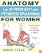Anatomy For Women For Strength and Fitness Training