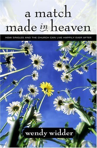 A Match Made in Heaven: How Singles and the Church Can Live Happily Ever After Paperback September 16, 2003