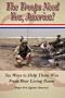 The Troops Need You, America: Six Ways to Help them Win From Your Living Room