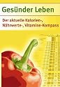 Ges&uuml;nder Leben. Der aktuelle Kalorien-, N&auml;hrwerte- und Vitaminekompass