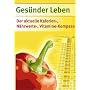 Ges�nder Leben. Der aktuelle Kalorien-, N�hrwerte- und Vitaminekompass