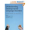 Understanding Developmental Language Disorders in Children: From Theory to Practice