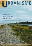 Revue Mardaga Editions  / Les Cahiers de l'Urbanisme, N° Septembre 2006 Ho : Mélanges d'archéologie médiévale : Liber amicorum en hommage à André Matthys